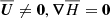 $ {\overline{{\boldsymbol{U}}}} \ne \boldsymbol{0}, {{\boldsymbol{\nabla}}}\overline{H} = \boldsymbol{0} $
