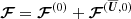 $$ \begin{aligned} \boldsymbol{\mathcal{F}}= \boldsymbol{\mathcal{F}}^{(0)} + \boldsymbol{\mathcal{F}}^{(\overline{\boldsymbol{U}},0)} \end{aligned} $$