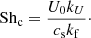 $$ \begin{aligned} \mathrm{Sh}_{\rm c}=\frac{U_0 k_U}{c_{\rm s}k_{\rm f}}\cdot \end{aligned} $$