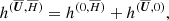 $$ \begin{aligned}&h^{(\overline{\boldsymbol{U}},\overline{H})} = h^{(0,\overline{H})} + h^{(\overline{\boldsymbol{U}},0)}, \end{aligned} $$