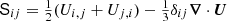 $ \mathsf{S}_{ij} = {{\textstyle{1\over2}}}(U_{i,j}+U_{j,i}) - {{\textstyle{1\over3}}}\delta_{ij} {\boldsymbol{\nabla}}\cdot{{\boldsymbol{U}}} $