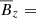 $ {\overline{B}}_z = $