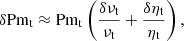 $$ \begin{aligned} \delta {\mathrm{Pm}_{\rm t}} \approx {\mathrm{Pm}_{\rm t}} \left(\frac{\delta \nu _{\rm t}}{\nu _{\rm t}} + \frac{\delta \eta _{\rm t}}{\eta _{\rm t}}\right), \end{aligned} $$