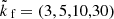 $ {\tilde{k}_{\text{ f}}}= (3, 5,10,30) $