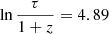 $ \ln \frac{\tau}{1+z}=4.89 $