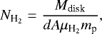\begin{eqnarray*}N_{\textrm{H}_2} &=& \frac{M_{\textrm{disk}}}{dA \mu_{\textrm{H}_2} m_{\textrm{p}}}, \end{eqnarray*}