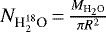 $N_{\textrm{H}_2^{18}\textrm{O}}\,{=}\,\frac{M_{\textrm{H}_2\textrm{O}}}{\pi R^2}$