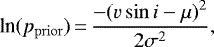 \begin{equation*} {\textrm{ln}}(p_{\mathrm{prior}})\,{=}\,\frac{ -{(v\sin i - \mu)}^{2} }{ 2{\sigma}^2 }, \end{equation*}