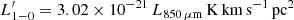 $ L^{\prime}_{1-0} = 3.02\times 10^{-21}\,L_{850\,\mu\mathrm{m}}\,\mathrm{K\,km\,s^{-1}\,pc^2} $
