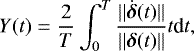 \begin{equation*} Y(t) = \frac{2}{T}\int_{0}^{T} \frac{||\dot{\boldsymbol{\delta}}(t)||}{||\boldsymbol{\delta}(t)||} t \textrm{d}t,\end{equation*}
