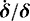 $\boldsymbol{\dot{\delta}}/\boldsymbol{\delta}$
