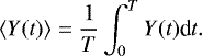 \begin{equation*} \langle Y(t) \rangle = \frac{1}{T}\int_{0}^{T} Y(t) \textrm{d}t.\end{equation*}