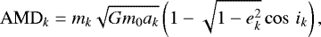 \begin{equation*} \textrm{AMD}_{k} = m_{k} \sqrt{G m_{0} a_{k}} \left(1-\sqrt{1-e_{k}^{2}} \cos\,i_{k}\right),\end{equation*}
