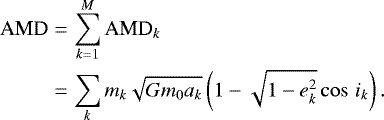 \begin{eqnarray*} \textrm{AMD} & = & \sum_{k=1}^{M} \textrm{AMD}_{k} \nonumber \\ & = & \sum_{k} m_{k} \sqrt{G m_{0} a_{k}} \left(1-\sqrt{1-e_{k}^{2}} \cos\,i_{k}\right).\end{eqnarray*}