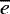 $\overline{e}$