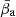 $ \bar{\beta}_{\mathrm{a}} $