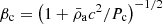 $ \beta_{\mathrm{c}}=\left(1+\bar\rho_{\mathrm{a}}c^2/P_{\mathrm{c}}\right)^{-1/2} $