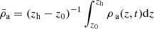 $ \bar\rho_{\mathrm{a}}=(z_{\mathrm{h}}-z_0)^{-1}\int_{z_0}^{z_{\mathrm{h}}}{\rho_{\text{ a}}}(z,t)\mathrm{d}z $