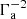 $ {\Gamma^{-2}_{{\rm a}}} $
