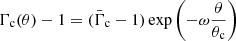 $$ \begin{aligned} \Gamma _{\rm c}(\theta )-1 = (\bar{\Gamma }_{\rm c}-1)\exp \left(-\omega \frac{\theta }{\theta _{\rm c}}\right) \end{aligned} $$