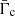 $ \bar\Gamma_{\mathrm{c}} $