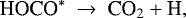 \begin{equation*}\textrm{HOCO}^* ~\rightarrow~\textrm{CO}_2 &#x002B;\textrm{H}, \end{equation*}