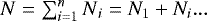 ${N=\sum_{i=1}^{n}{ N{_i}}=N_1&#x002B;N_i...}$