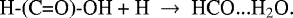 \begin{equation*}\textrm{H-(C=O)-OH &#x002B; H} ~\rightarrow~\textrm{HCO}...\textrm{H}_2\textrm{O}. \end{equation*}