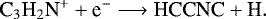 \begin{equation*} \textrm{C}_3\textrm{H}_2\textrm{N}^&#x002B; &#x002B; \textrm{e}^- \longrightarrow {\textrm{HCCNC}} &#x002B; \textrm{H}.\end{equation*}