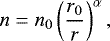 \begin{equation*} n = n_{0} \left(\frac{r_{0}}{r}\right)^{\alpha},\end{equation*}