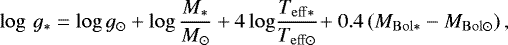 \begin{equation*} \log\,g_{\mathrm{*}}=\log g_{\odot}&#x002B;\log \frac{M_{\mathrm{*}}}{M_{\odot}}&#x002B;4\log\! \frac{T_{\mathrm{eff *}}}{T_{\mathrm{eff}\odot}}\!&#x002B;0.4 \left(M_{\mathrm{Bol*}}-M_{\mathrm{Bol\odot}}\right), \end{equation*}