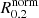 $ R_{0.2}^{\mathrm{norm}} $