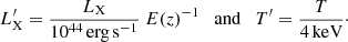 $$ \begin{aligned} L^{\prime }_{\mathrm{X} }=\dfrac{L_{\mathrm{X} }}{10^{44}\,\mathrm{erg\,s^{-1}}}\ E(z)^{-1}\quad \mathrm{and} \quad T^{\prime }=\dfrac{T}{4\,\mathrm{keV}}\cdot \end{aligned} $$
