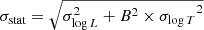 $ \sigma_{\mathrm{stat}}=\sqrt{\sigma_{\log{L}}^2+{B^2\times\sigma_{\log{T}}}^2} $