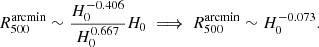 $$ \begin{aligned} R_{500}^{\mathrm{arcmin} }\sim \dfrac{H_0^{-0.406}}{H_0^{0.667}} H_0 \implies R_{500}^{\mathrm{arcmin} }\sim H_0^{-0.073}. \end{aligned} $$