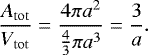 \begin{align*} \frac{A_{\mathrm{tot}}}{V_{\mathrm{tot}}} = \frac{4 \pi a^2}{\frac{4}{3}\pi a^3} = \frac{3}{a}. \end{align*}
