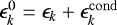 $\epsilon_k^0 = \epsilon_k &#x002B; \epsilon_k^{\mathrm{cond}}$