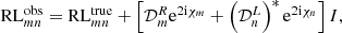 $$ \begin{aligned} \mathrm{RL} _{mn}^\mathrm{obs} = \mathrm{RL} _{mn}^\mathrm{true} + \left[ \mathcal{D} ^R_m \mathrm{e}^{2 \mathrm{i} \chi _m} + \left(\mathcal{D} ^L_n\right)^* \mathrm{e}^{2 \mathrm{i} \chi _n} \right] {I}, \end{aligned} $$