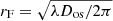 $ r_{\mathrm{F}}=\sqrt{\lambda D_{\mathrm{os}}/2\pi} $