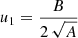 $ u_1 = \frac{B}{2\,\sqrt{A}} $