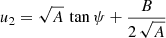 $ u_2 = \sqrt{A}\,\tan{\psi}+\frac{B}{2\,\sqrt{A}} $
