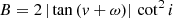 $$ \begin{aligned}&B = 2\,|\tan {({ v} + \omega )}|\,\cot ^2{i} \end{aligned} $$