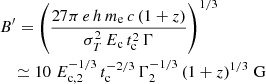 $$ \begin{aligned}&B^{\prime } = \left( \frac{27 \pi \, e \, h \, m_{\rm e} \, c \, (1+z)}{\sigma _T^2 \, E_{\rm c} \, t_{\rm c}^2 \, \Gamma } \right)^{1/3} \nonumber \\&\quad \simeq 10 \; E_{\rm c,2}^{-1/3} \, t_{\rm c}^{-2/3} \, \Gamma _{2}^{-1/3} \, (1+z)^{1/3} \; \mathrm G \end{aligned} $$