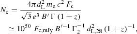 $$ \begin{aligned}&N_{\rm e} = \frac{4 \pi d_{\rm L}^2 \, m_{\rm e} \, c^2 \, F_{\rm c}}{\sqrt{3} \, e^3 \, B^{\prime } \, \Gamma \, (1+z) } \nonumber \\&\quad \simeq 10^{50} \; F_{\rm c,\mathrm mJy} \, B^{\prime {-1}} \, \Gamma _{2}^{-1} \, d_{\mathrm{L},28}^2 \, (1+z)^{-1}, \end{aligned} $$