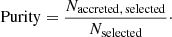 $$ \begin{aligned} \mathrm{Purity} = \frac{N_{\rm accreted,\,selected}}{N_{\rm selected}}\cdot \end{aligned} $$