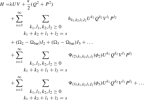 $$ \begin{aligned} H =&\lambda U V + {\kappa \over 2}(Q^2+P^2) \nonumber \\& + \sum _{s=3}^{\infty } \sum _{\begin{matrix} k_1,l_1,k_2,l_2\ge 0\\ k_1+k_2+l_1+l_2=s \end{matrix}} h_{k_1,k_2,l_1,l_2} U^{k_1} Q^{k_2} V^{l_1} P^{l_2}\nonumber \\& +(\Omega _2-\Omega _{\rm bar}) I_2+(\Omega _3-\Omega _{\rm bar}) I_3+\ldots \\& + \sum _{s=1}^{\infty } \sum _{\begin{matrix} k_1,l_1,k_2,l_2\ge 0\\ k_1+k_2+l_1+l_2=s \end{matrix}} \Psi _{(2),k_1,k_2,l_1,l_2}(\phi _2) U^{k_1} Q^{k_2} V^{l_1} P^{l_2}\nonumber \\& + \sum _{s=1}^{\infty } \sum _{\begin{matrix} k_1,l_1,k_2,l_2\ge 0\\ k_1+k_2+l_1+l_2=s \end{matrix}}\Psi _{(3),k_1,k_2,l_1,l_2}(\phi _3) U^{k_1} Q^{k_2} V^{l_1} P^{l_2}+\ldots \nonumber \end{aligned} $$