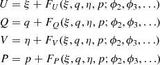 $$ \begin{aligned} U&= \xi + F_U(\xi ,q,\eta ,p;\phi _2,\phi _3,\ldots ) \nonumber \\ Q&= q + F_Q(\xi ,q,\eta ,p;\phi _2,\phi _3,\ldots ) \\ V&= \eta + F_V(\xi ,q,\eta ,p;\phi _2,\phi _3,\ldots ) \nonumber \\ P&= p + F_P(\xi ,q,\eta ,p;\phi _2,\phi _3,\ldots ) \nonumber \end{aligned} $$