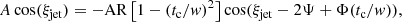 $$ \begin{aligned} {A} \cos (\xi _{\rm jet})&= -\mathrm{AR}\left[1-(t_{\rm c}/{ w})^2\right] \cos (\xi _{\rm jet} - 2\Psi + \Phi (t_{\rm c} /{ w})), \end{aligned} $$