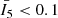 $ \bar{I_{5}} < 0.1 $