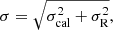 $$ \begin{aligned} \sigma = \sqrt{\sigma _{\rm cal}^{2} + \sigma _{\rm R}^{2}}, \end{aligned} $$